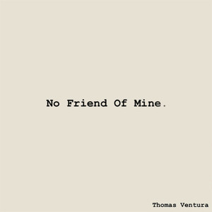 No Friend Of Mine. (Explicit)