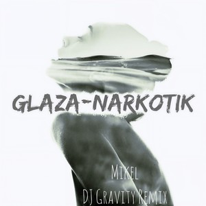 Glaza-Narkotik (DJ Gravity Remix|Remix)