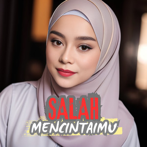 Salah Mencintaimu