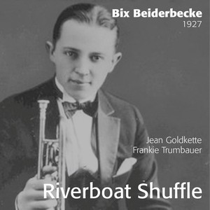 Riverboat Shuffle - Bix Beiderbecke 1927 (Bix Beiderbecke)