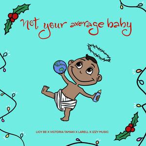 Not Your Average Baby(feat. Larell)