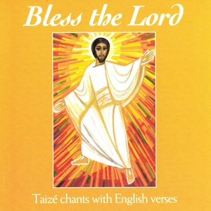 Bless the Lord (Taizé Chants With English Verses) [Explicit]