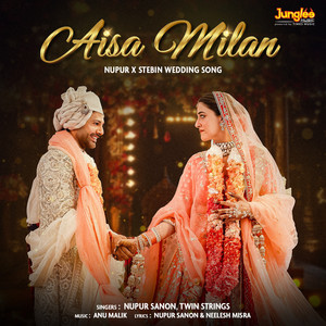Aisa Milan (Nupur X Stebin Wedding Song)