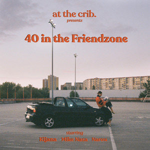 40 in the Friendzone (Explicit)