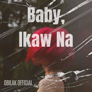 Baby, Ikaw na