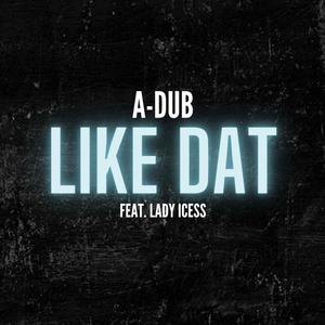 Like Dat (feat. Lady Icess & BeatsByNIX) [Explicit]