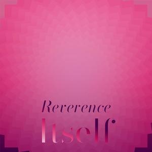 Reverence Itself