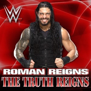 WWE:The Truth Reigns(Roman Reigns)