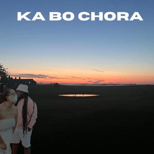 Ka Bo Chora (Explicit)