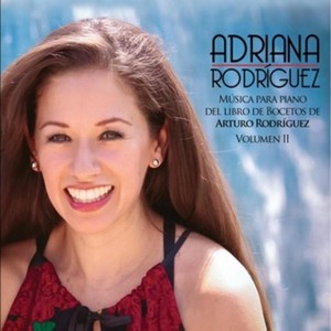 Adriana Rodriguez Musica para Piano del Libro de Bocetos de Arturo Rodriguez Vol. II