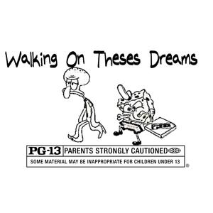 Walking On Theses Dreams (Explicit)