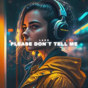 Please Don`t Tell Me