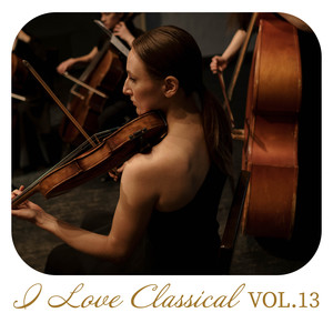 I Love Classical, Vol. 13