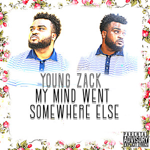 My Mind Went Somewhere Else (Explicit)