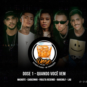 Dose 1 - Quando Você Vem (Explicit)