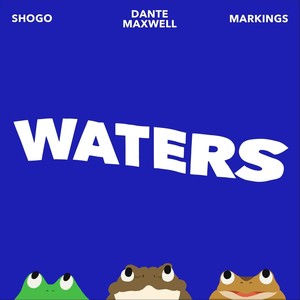 Waters (feat. Dante Maxwell & Markings) (Explicit)