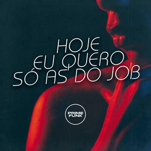 Hoje Eu Quero Só as do Job (Explicit)