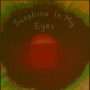 Sunshine In My Eyes (Explicit)