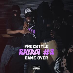 Freestyle Bayroi #3 : Game Over (Explicit)