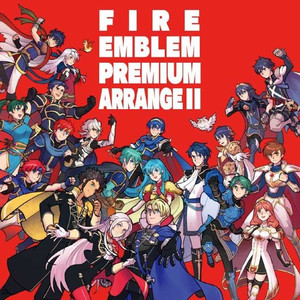 FIRE EMBLEM PREMIUM ARRANGE II