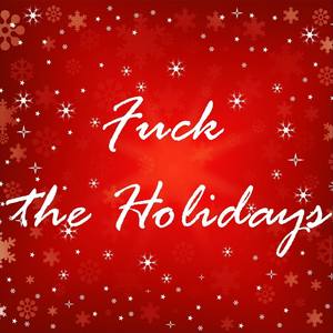 **** the Holidays