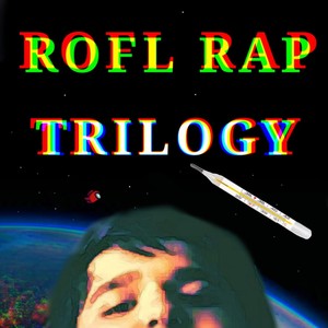 Rofl Rap Trilogy (Explicit)