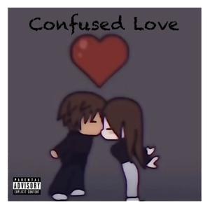 Confused Love (Explicit)