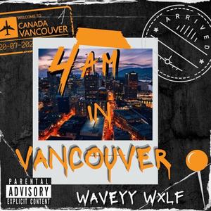 4AM IN VANCOUVER (Explicit)