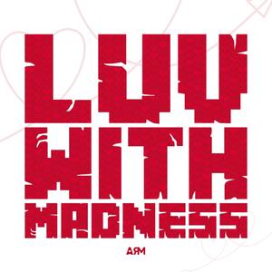 Luv with madness (Explicit)