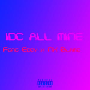 Idc all mine (Fgng Eddy Remix)