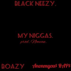My Niggas (feat. BoAzy & Anonymou$ RAP$) (Explicit)