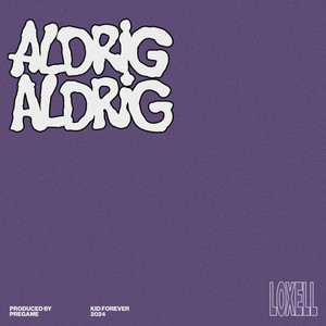 ALDRIG ALDRIG (Explicit)