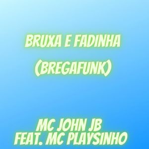 Bruxa e Fadinha (BregaFunk) [Explicit]