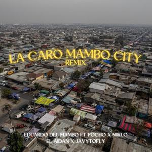 La Caro Mambo City (feat. Pocho oficial, Javyto fly, Miklo & El Aidan) (Remix)