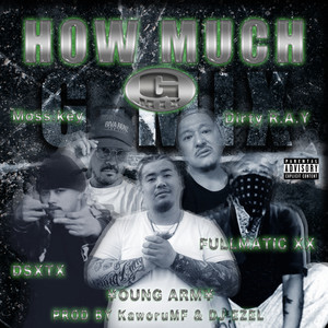 HOW MUCH (feat. Dirty R.A.Y, Moss.key, DSXTX & FULLMATIC XX) [G-MIX] [Explicit]