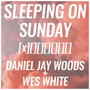 Sleeping on Sunday (Wes White Remix)