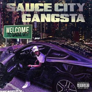 Sauce City Gangsta Vol. 1 "WELCOME TO SAUCE CITY" (Explicit)