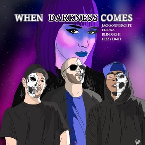 When Darkness Comes (feat. Elluna, Blindsight & Dizzyeight) [Explicit]