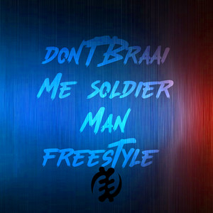 Don't Braai Me (Soldier Man) Freestyle