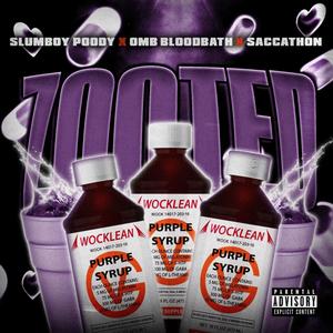 ZOOTED (feat. omb bloodbath & saccathon) [Explicit]