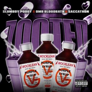 ZOOTED(feat. omb bloodbath & saccathon) (Explicit)