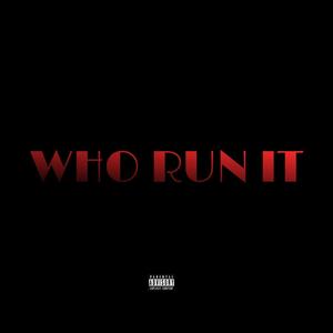 Who run it (feat. Mbk Money & VloneVx556) (Explicit)