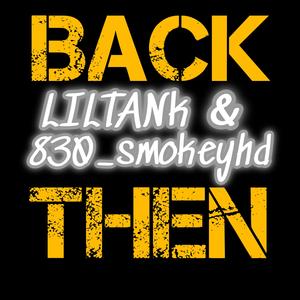 BACK THEN (feat. 830_smokeyhd) [Explicit]