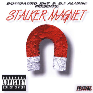 Stalker Magnet (Bowgaurd Ent & DJ Alumni Presents)