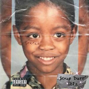 Soup Durr' Itiz (Explicit)