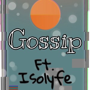 Gossip (feat. Isolife) (Explicit)