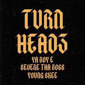 TURN HEADZ (feat. Severe Tha Boss & Young Skee) (Explicit)