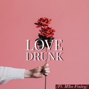 Love Drunk (feat. M!ko Finley) [Explicit]