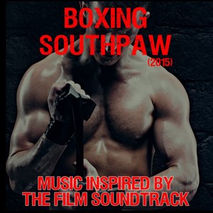 Boxing Southpaw (2015): Music Inspired by the Film Soundtrack