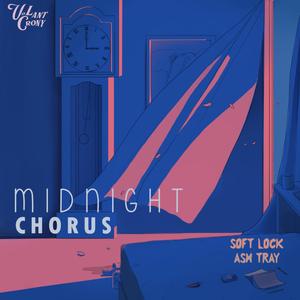 Midnight Chorus (feat. Ash Tray & Soft Lock)